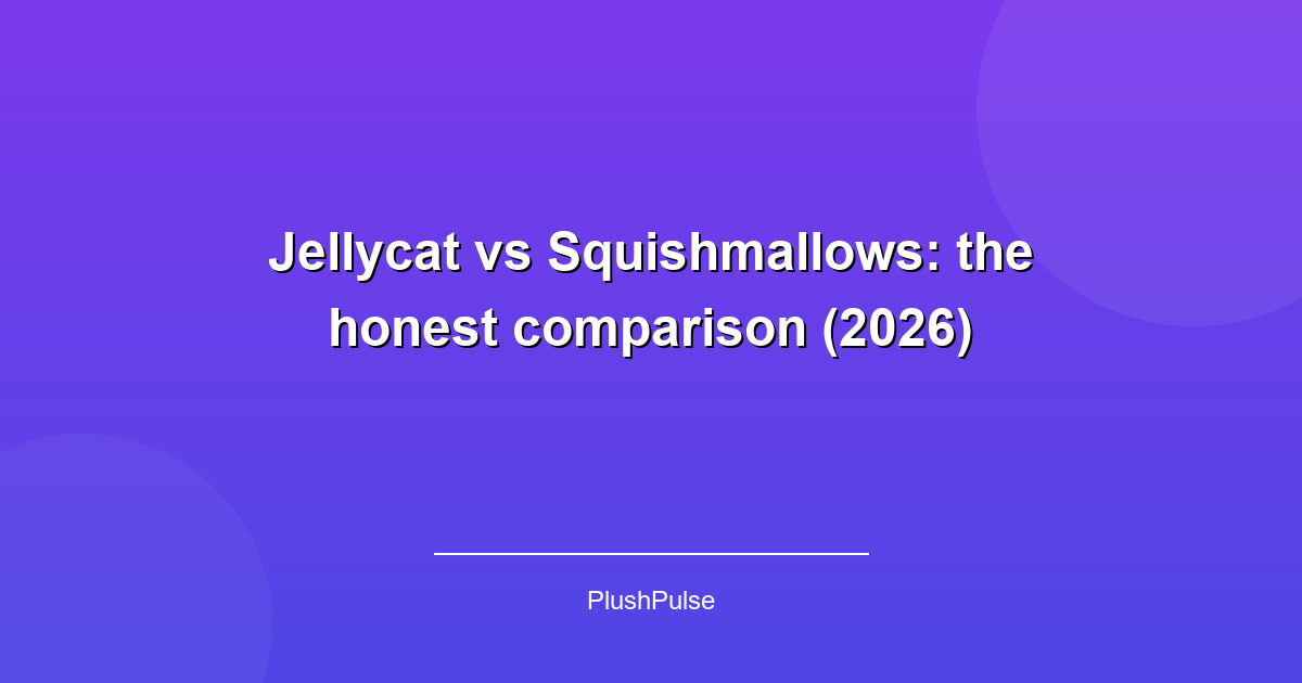 Jellycat vs Squishmallows: the honest comparison (2026)
